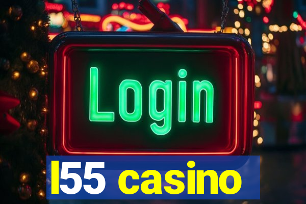 l55 casino